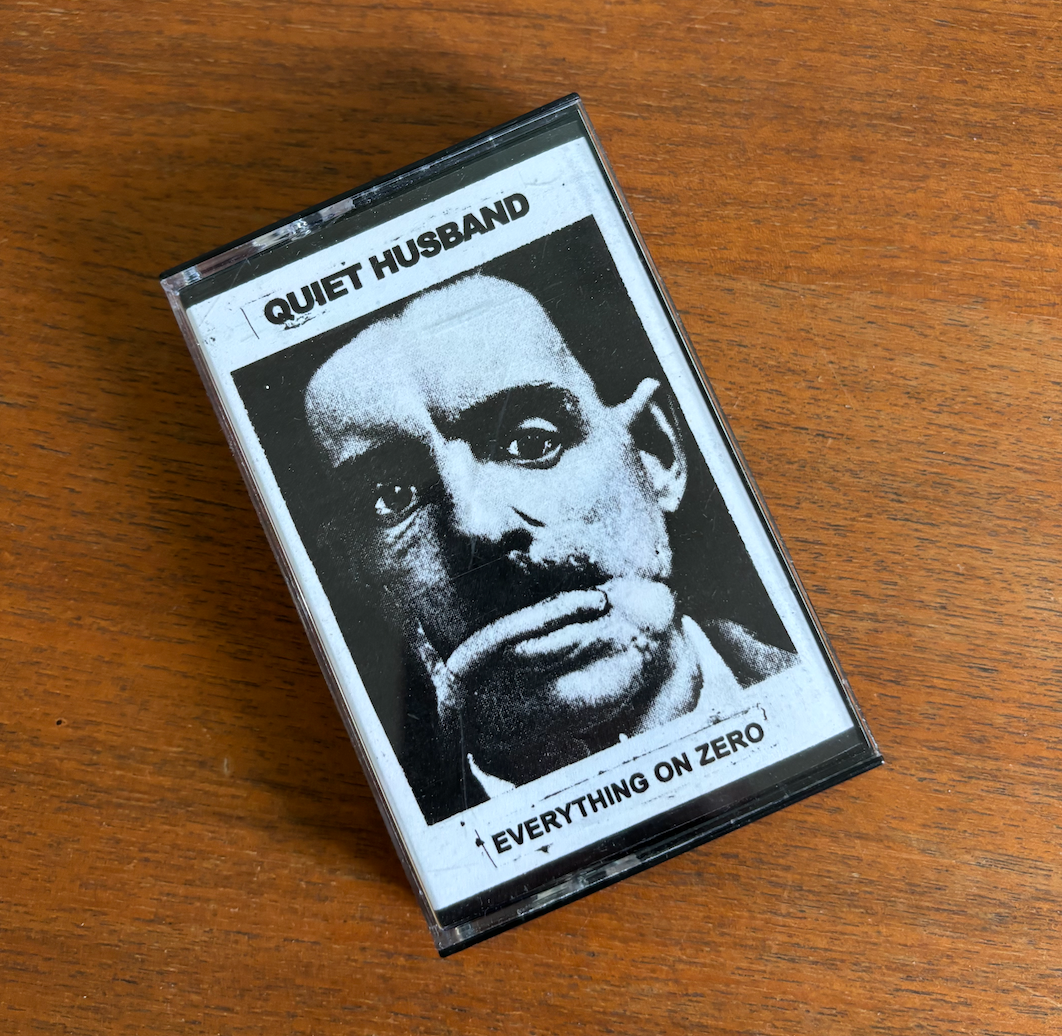 Quiet Husband - Everything On Zero [Deathbed Tapes]